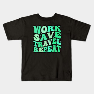 Work Save Travel Repeat Kids T-Shirt